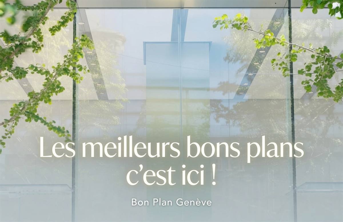 Les meilleurs bons plans à Genève - bonplan-geneve.ch